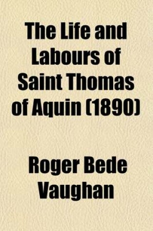 Cover of The Life and Labours of Saint Thomas of Aquin