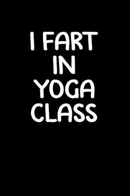 Book cover for I Fart in Yoga Class