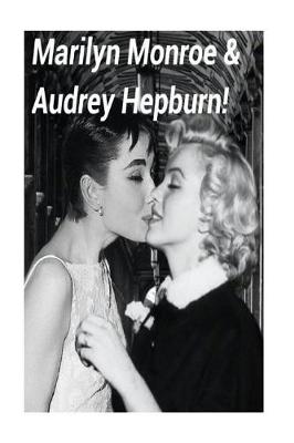 Book cover for Marilyn Monroe & Audrey Hepburn!