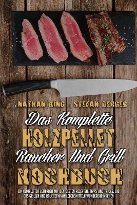 Book cover for Das Komplette Holzpellet-Räucher-Und Grill-Kochbuch