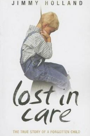 Cover of Lost in Care: The True Story of a Forgotten Child