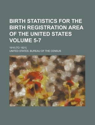 Book cover for Birth Statistics for the Birth Registration Area of the United States; 1916 [To 1921] Volume 5-7