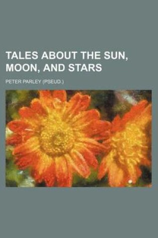 Cover of Tales about the Sun, Moon, and Stars