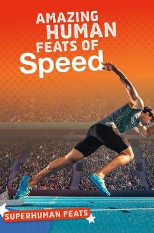 Cover of Amazing Human Feats of Speed
