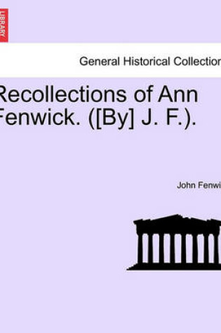 Cover of Recollections of Ann Fenwick. ([by] J. F.).