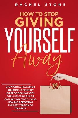 Book cover for How To Stop Giving Yourself Away