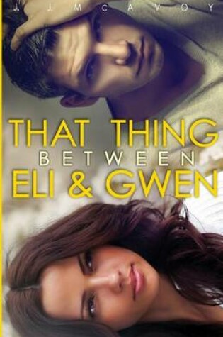 Cover of That Thing Between Eli and Gwen