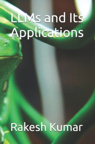 Cover of LLMs and Its Applications