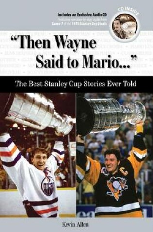 Cover of "Then Wayne Said to Mario. . .": The Best Stanley Cup Stories Ever Told