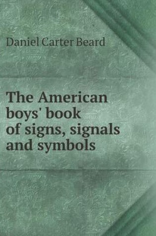 Cover of The American Boys' Book of Signs, Signals and Symbols