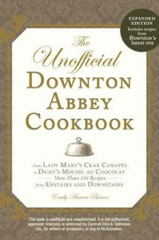 Cover of UNOFFICIAL DOWNTON ABBEY COOKBOOK, REVISED EDITION