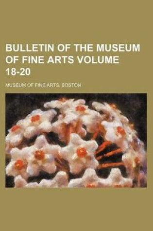 Cover of Bulletin of the Museum of Fine Arts Volume 18-20