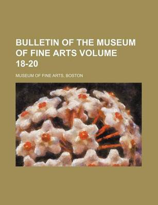 Book cover for Bulletin of the Museum of Fine Arts Volume 18-20