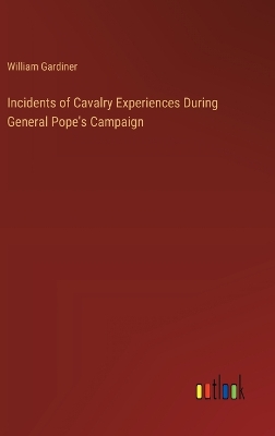 Book cover for Incidents of Cavalry Experiences During General Pope's Campaign