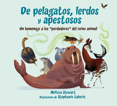 Book cover for de Pelagatos, Lerdos Y Apestosos: Un Homenaje a Los Perdedores del Reino Animal