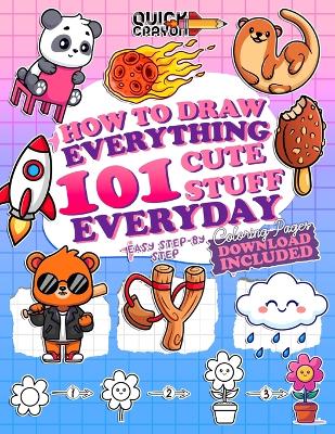 Cover of How To Draw Everything 101 Cute Stuff Everyday