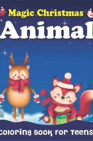 Cover of Magic Christmas Animal Coloring Book for Teens