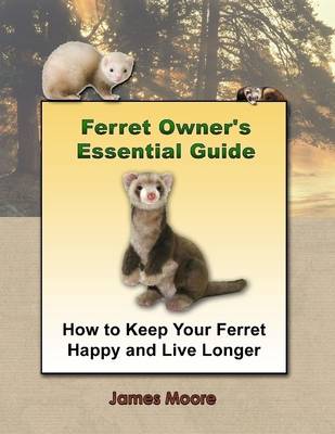 Book cover for Ferret Owner's Essential Guide: How to Keep Your Ferret Happy and Live Longer