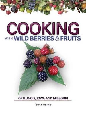 Book cover for Cooking Wild Berries Fruits of IL, IA, MO
