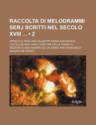 Book cover for Raccolta Di Melodrammi Serj Scritti Nel Secolo XVIII (2)