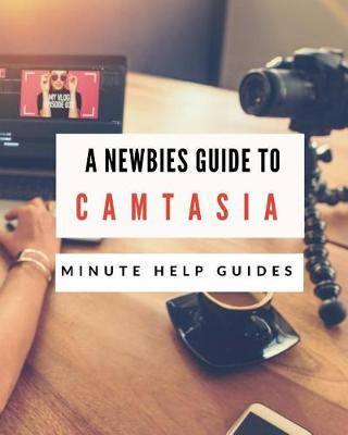 Book cover for A Newbies Guide to Camtasia