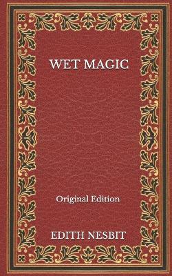 Book cover for Wet Magic - Original Edition