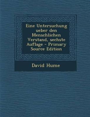 Book cover for Eine Untersuchung Ueber Den Menschlichen Verstand, Sechste Auflage - Primary Source Edition