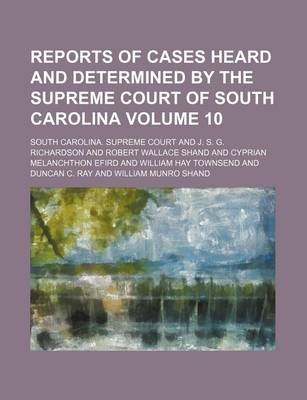 Book cover for Reports of Cases Heard and Determined by the Supreme Court of South Carolina Volume 10