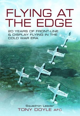 Book cover for Flying at the Edge: 20 Years of Front-line and Display Flying in the Cold War Era