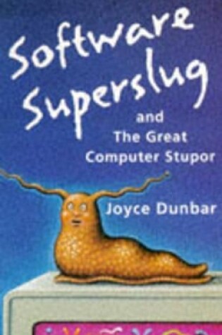 Cover of Software Superslug and the Great Computer Stupor