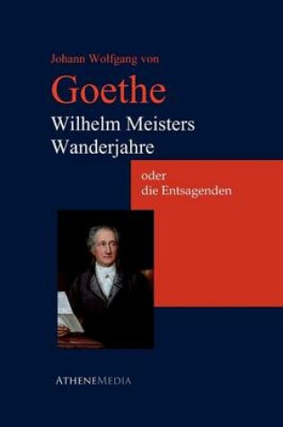 Cover of Wilhelm Meisters Wanderjahre Oder Die Entsagenden