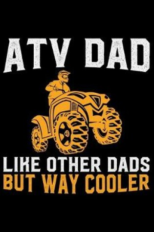Cover of ATV Dad Like Other Dads But Way Cooler