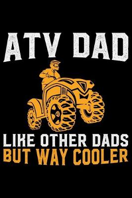 Book cover for ATV Dad Like Other Dads But Way Cooler