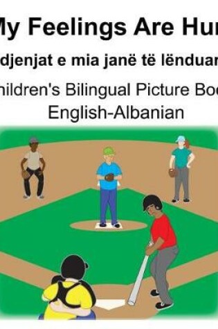 Cover of English-Albanian My Feelings Are Hurt/Ndjenjat e mia janë të lënduara Children's Bilingual Picture Book