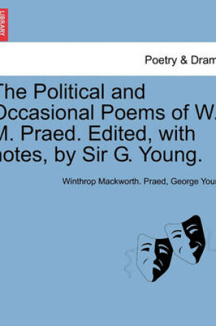 Cover of The Political and Occasional Poems of W. M. Praed. Edited, with Notes, by Sir G. Young.