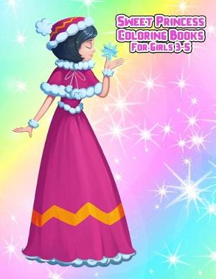 Book cover for Sweet Princess Coloring Books For Girls 3-5