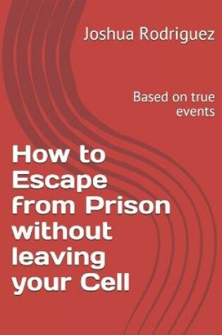 Cover of How to Escape from Prison without leaving your Cell