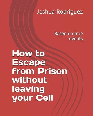 Book cover for How to Escape from Prison without leaving your Cell