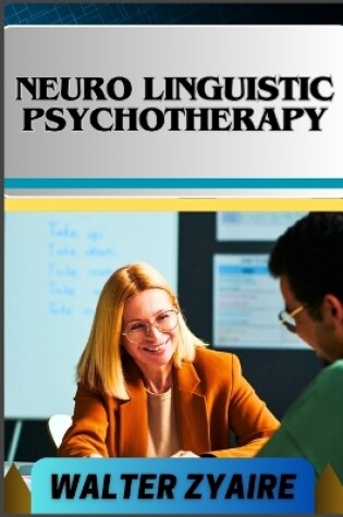 Cover of Neuro Linguistic Psychotherapy