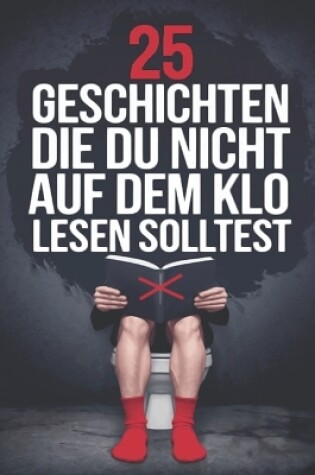 Cover of 25 Geschichten die du nicht auf dem Klo lesen solltest