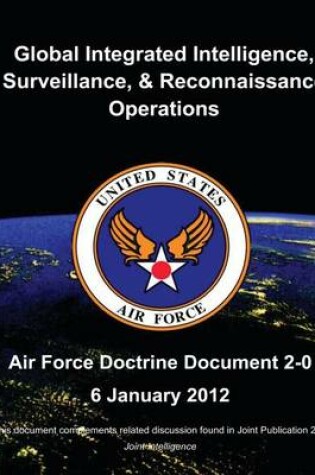 Cover of Global Integrated Intelligence, Surveillance, and Reconnaissance Operations - Air Force Doctrine Document (AFDD) 2-0