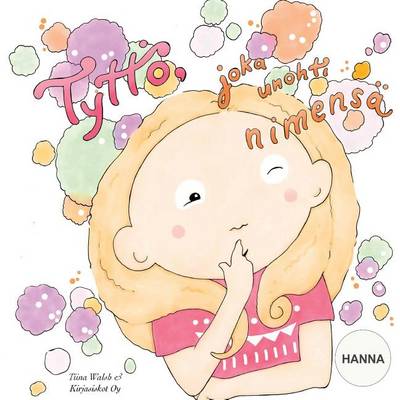 Book cover for Tyttö, joka unohti nimensä HANNA