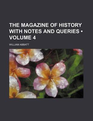 Book cover for The Magazine of History with Notes and Queries (Volume 4)