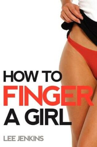 Cover of How To Finger A Girl