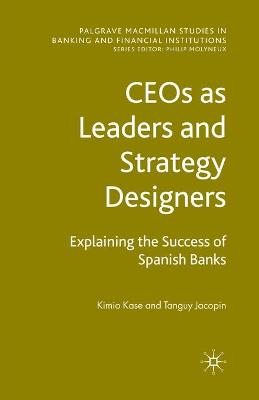 Book cover for CEOs as Leaders and Strategy Designers: Explaining the Success of Spanish Banks