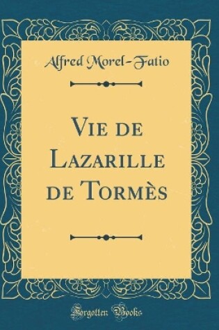 Cover of Vie de Lazarille de Tormès (Classic Reprint)