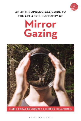 Book cover for An Anthropological Guide to the Art and Philosophy of Mirror Gazing