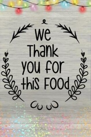 Cover of We Thank You For This Food