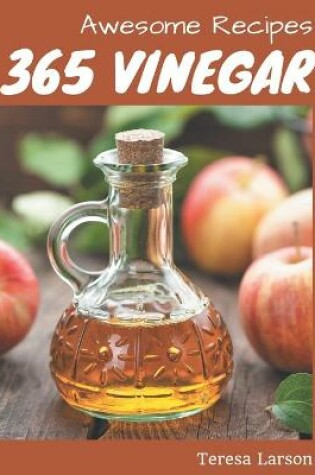 Cover of 365 Awesome Vinegar Recipes