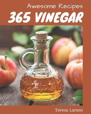 Book cover for 365 Awesome Vinegar Recipes